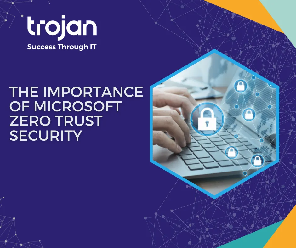 - The Importance of Microsoft Zero Trust Security